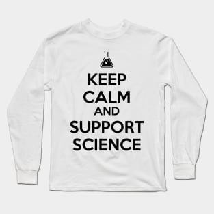 Keep Calm And Support Science Long Sleeve T-Shirt